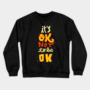 It's Ok Not Ok To Be Positive Sayings Inspiration Crewneck Sweatshirt